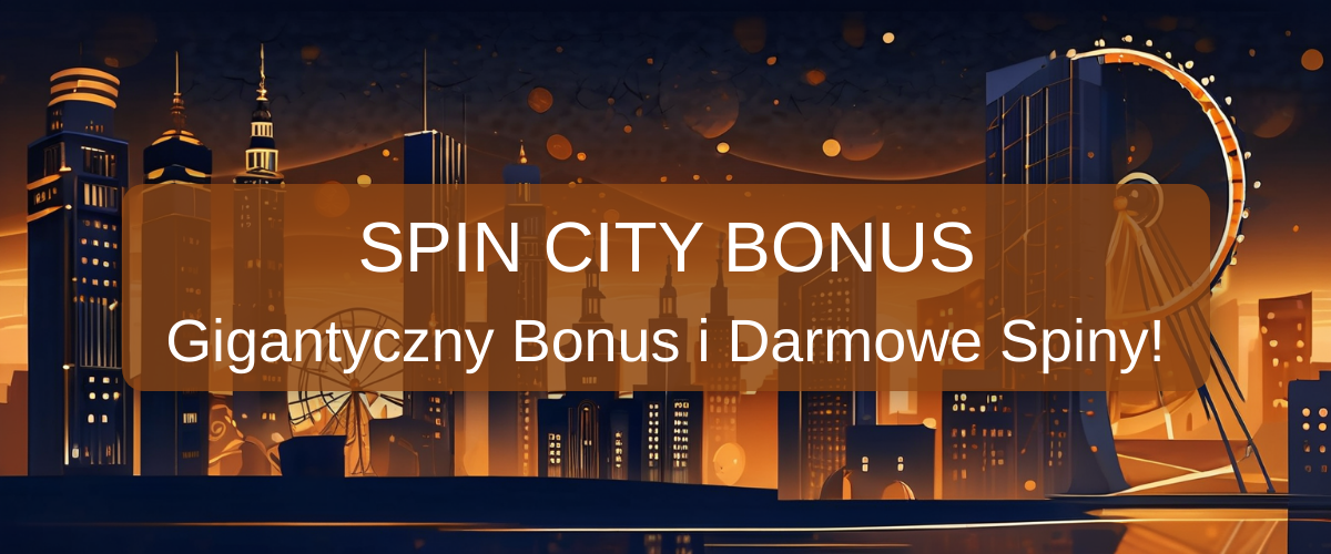 Spin City bonus Polska 2026 | Bonusy do 5000 PLN