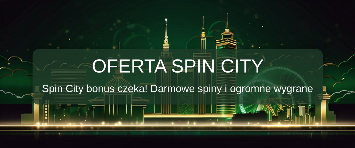 Spin City bonus 2026 | Zweryfikowane Oferty Bonusowe w Polsce